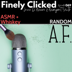 Episode 69: ASMR + Whiskey: Random AF