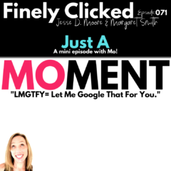 Episode 71: MOment with Mo: LMGTFY